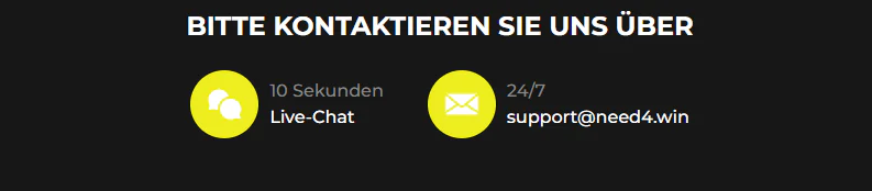 Need4Win Casino Kundensupport per Live-Chat mit 10 Sekunden Antwortzeit und rund um die Uhr per E-Mail an support@need4.win